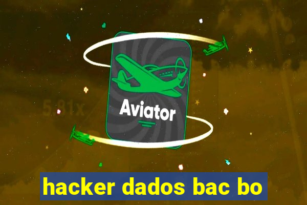 hacker dados bac bo